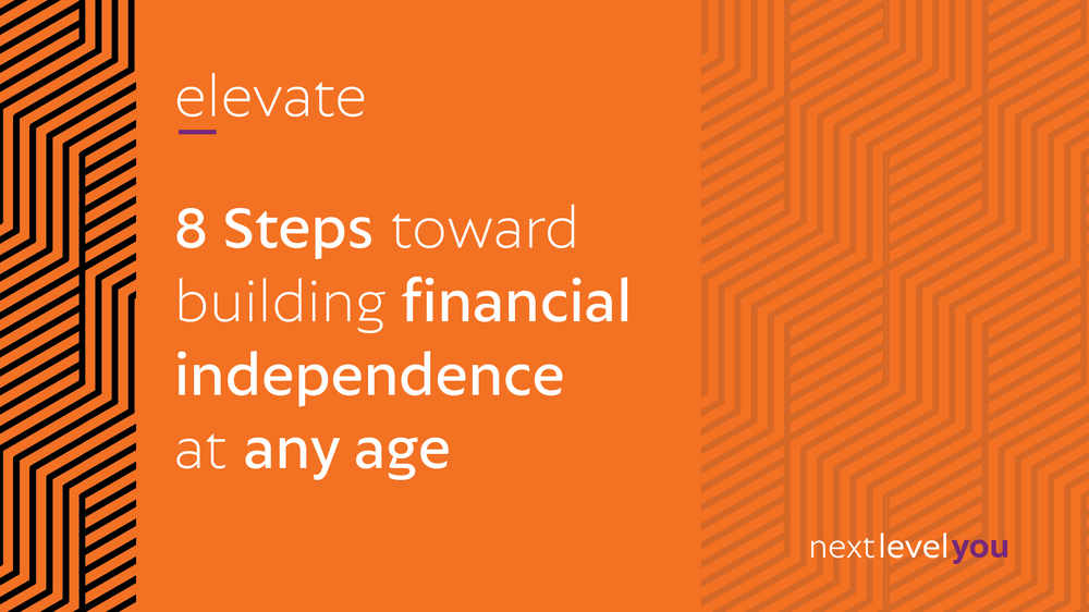 8 Steps toward building financial independence at any age