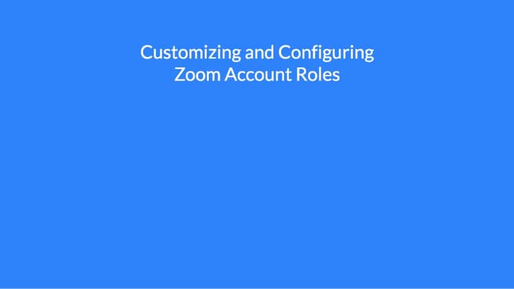 Customizing and configuring Zoom Account Roles