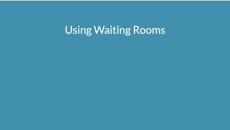 Using Waiting Rooms